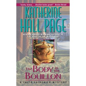 The Body in the Bouillon - (Faith Fairchild Mysteries) by  Katherine Hall Page (Paperback) - 1 of 1