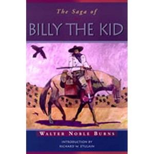 The Saga of Billy the Kid - (Historians of the Frontier and American West) by  Walter Noble Burns (Paperback) - 1 of 1