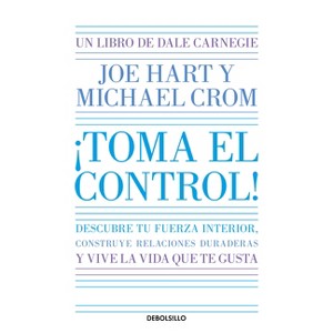 ¡Toma El Control! Descubre Tu Fuerza Interior, Construye Relaciones Duraderas Y Vive La Vida Que Te Gusta / Take Command - (Paperback) - 1 of 1