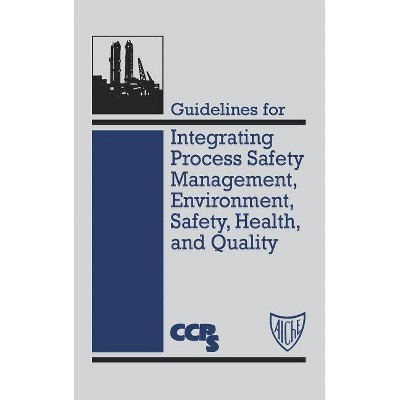 Guidelines for Integrating Process Safety Management, Environment, Safety, Health, and Quality - (Center for Chemical Process Safety Guidelines)