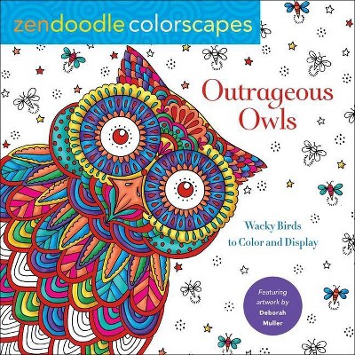 Zendoodle Colorscapes: Outrageous Owls - by  Deborah Muller (Paperback)