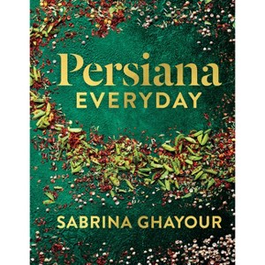 Persiana Everyday - by  Sabrina Ghayour (Hardcover) - 1 of 1