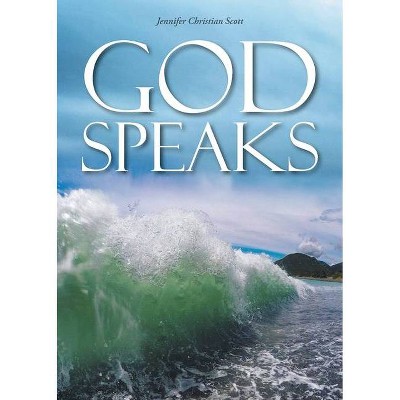 God Speaks - by  Jennifer Christian Scott (Paperback)