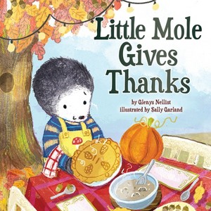 Little Mole Gives Thanks - by  Glenys Nellist (Hardcover) - 1 of 1