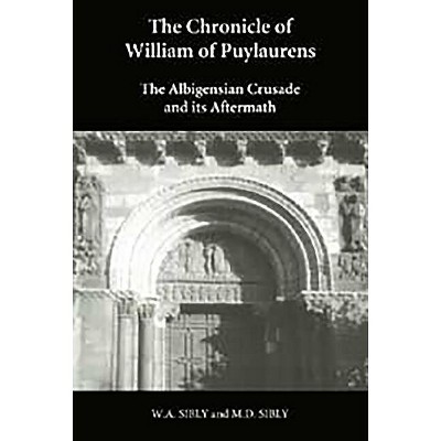The Chronicle of William of Puylaurens - by W a Sibly & M D Sibly