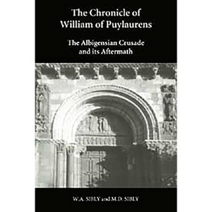 The Chronicle of William of Puylaurens - by W a Sibly & M D Sibly - 1 of 1
