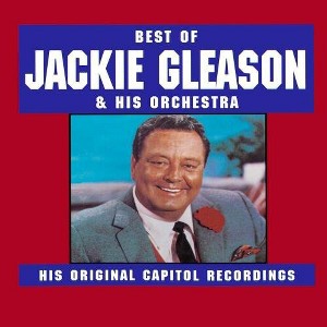 Jackie Gleason - Best of Jackie Gleason & His Orchestra: His Original Capitol Recordings (CD) - 1 of 1