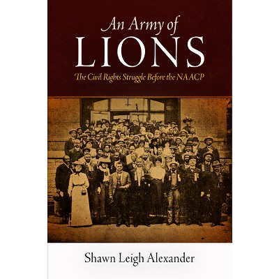 An Army of Lions - (Politics and Culture in Modern America) by  Shawn Leigh Alexander (Paperback)