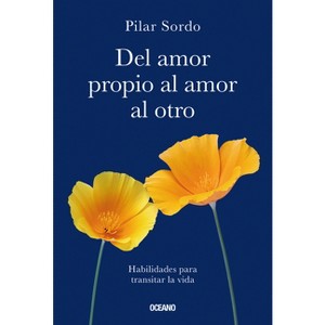 Del Amor Propio Al Amor Al Otro - by  Pilar Sordo (Paperback) - 1 of 1