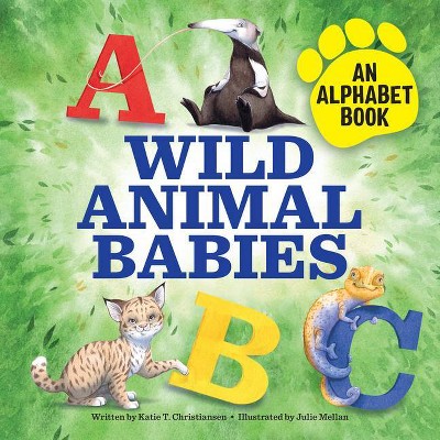 Wild Animal Babies - by  Katie T Christiansen (Paperback)