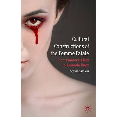 Cultural Constructions of the Femme Fatale - by  S Simkin (Hardcover)