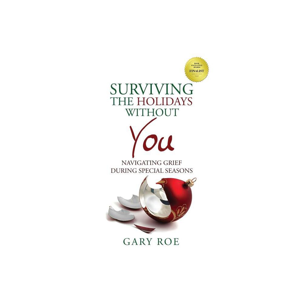 ISBN 9781950382040 product image for Surviving the Holidays Without You - (Good Grief) by Gary Roe (Paperback) | upcitemdb.com