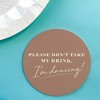 Big Dot of Happiness 25 Ct Mocha Brown Simple Script Please Don't Take My Drink I'm Dancing Coasters, 4-Inch Disposable Round Paper Coasters - 3 of 4