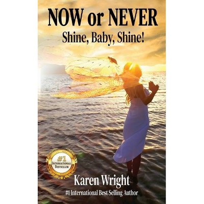 Now or Never - by  Karen Wright (Hardcover)