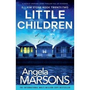 Little Children - (Detective Kim Stone) by  Angela Marsons (Paperback) - 1 of 1