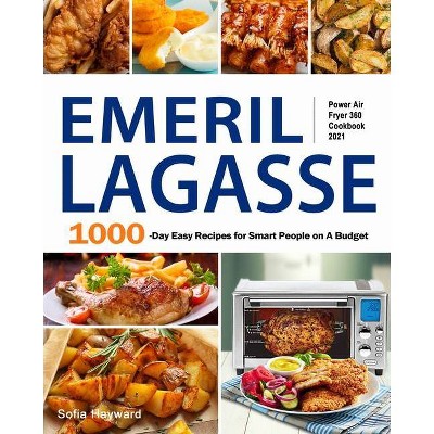 Emeril Lagasse Power Air Fryer 360 Cookbook 2021 - by  Sofia Hayward (Paperback)