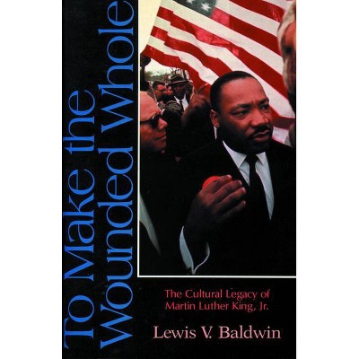 To Make the Wounded Whole - by  Lewis V Baldwin (Paperback)