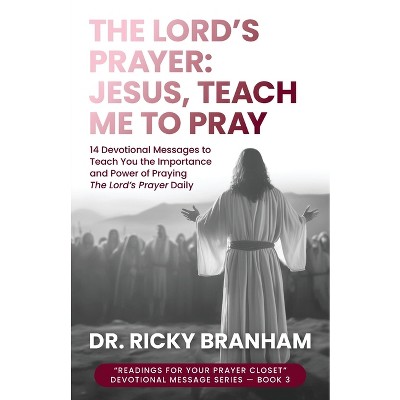 The Lord's Prayer - by  Ricky Branham (Paperback)