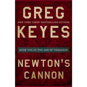 Newton's Cannon - (Age of Unreason) by  Greg Keyes (Paperback) - 1 of 1