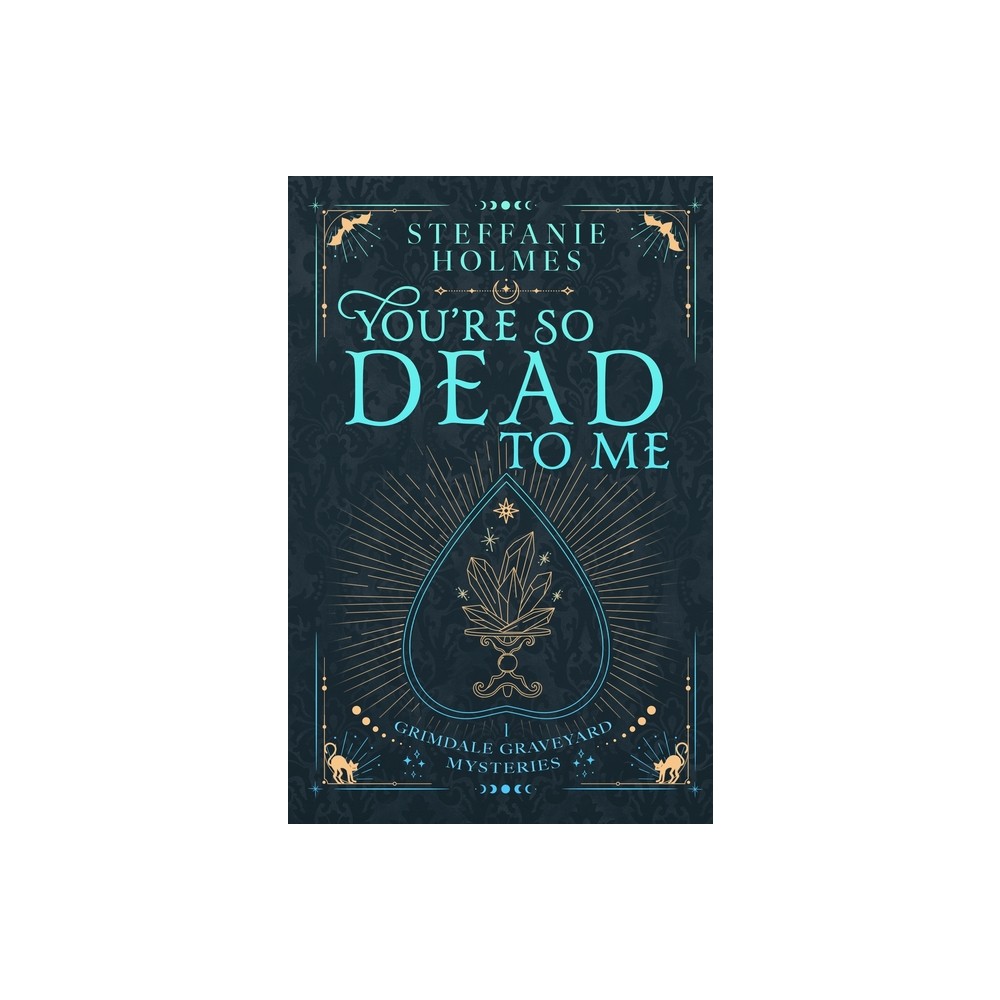 Youre So Dead to Me - (Grimdale Graveyard Mysteries: Luxe Editions) by Steffanie Holmes (Paperback)