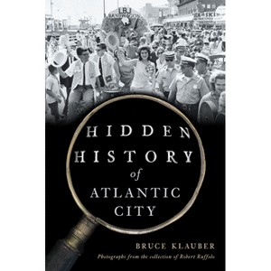 Hidden History of Atlantic City - by  Bruce Klauber (Paperback) - 1 of 1