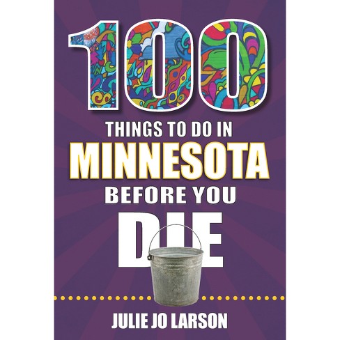 100 Things to Do in Minnesota Before You Die - (100 Things to Do Before You Die) by  Julie Jo Larson (Paperback) - image 1 of 1