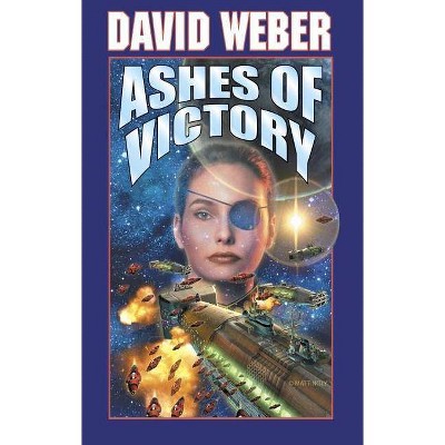 Ashes of Victory - (Honor Harrington) by  David Weber (Paperback)