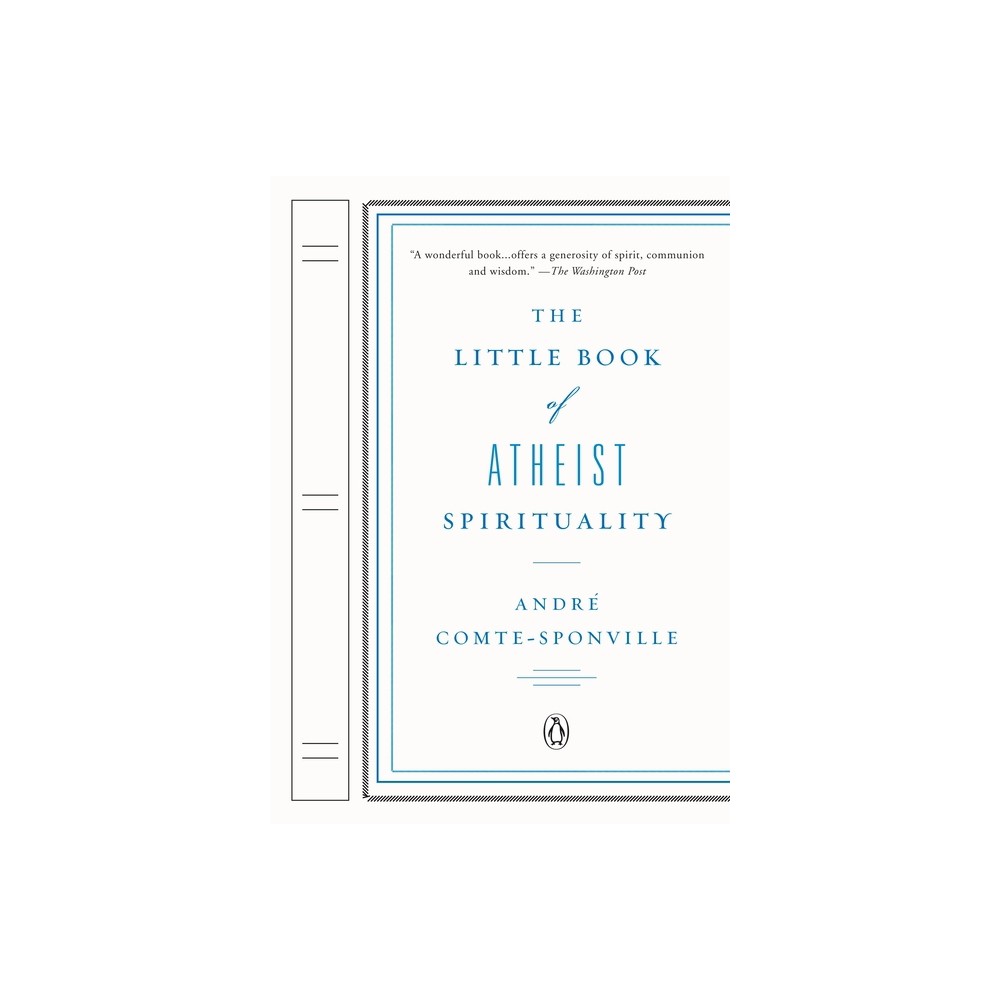 The Little Book of Atheist Spirituality - by Andre Comte-Sponville (Paperback)