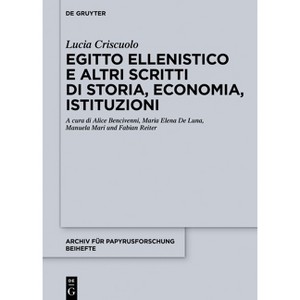 Egitto Ellenistico E Altri Scritti Di Storia, Economia, Istituzioni - (Archiv Für Papyrusforschung Und Verwandte Gebiete - Beihefte) (Hardcover) - 1 of 1