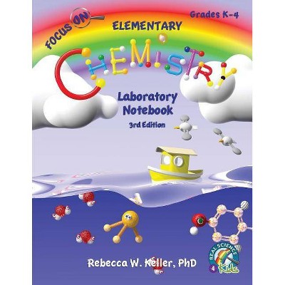 Focus On Elementary Chemistry Laboratory Notebook 3rd Edition - (Focus on) by  Rebecca W Keller (Paperback)