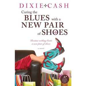 Curing the Blues with a New Pair of Shoes - (Domestic Equalizers) by  Dixie Cash (Paperback) - 1 of 1