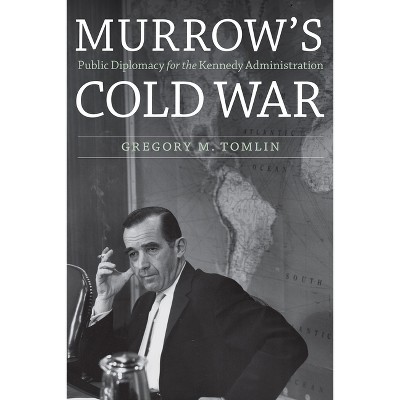 Murrow's Cold War - by  Gregory M Tomlin (Hardcover)