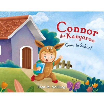 Connor the Kangaroo, 1 - (Goes to School) by  Sean M McClung (Paperback)