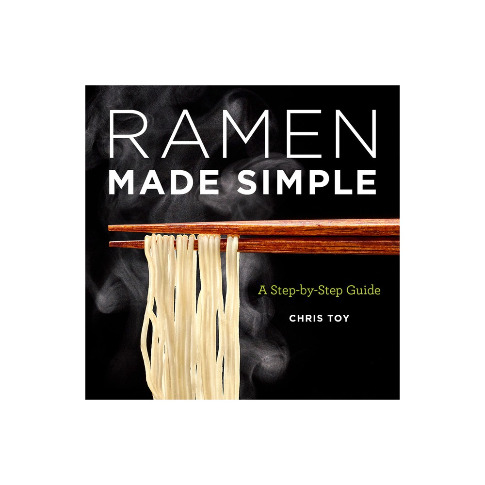 Ramen Made Simple - by Chris Toy (Paperback)