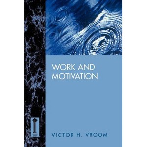 Work and Motivation - (Jossey-Bass Classics) by  Victor H Vroom (Paperback) - 1 of 1