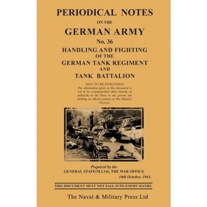 PERIODICAL NOTES ON THE GERMAN ARMY. No.36 Handling and Fighting of the German Tank Regiment and Tank Battalion - by  British Military Intelligence - 1 of 1