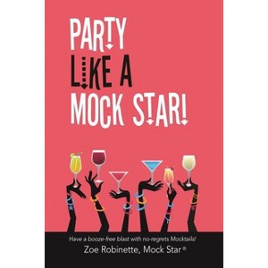 Party Like A Mock Star! - by  Zoe Robinette (Paperback) - 1 of 1