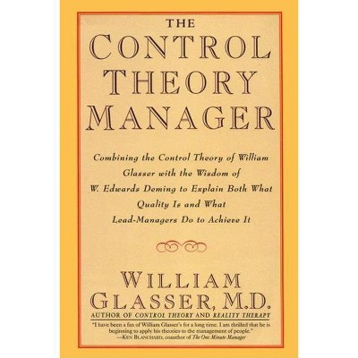 The Control Theory Manager - by  William Glasser (Paperback)