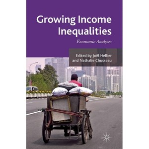 Growing Income Inequalities - by  J Hellier & N Chusseau (Paperback) - 1 of 1
