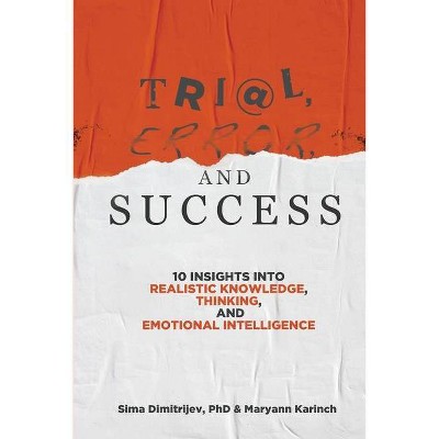 Trial, Error, and Success - by  Sima Dimitrijev & Maryann Karinch (Paperback)