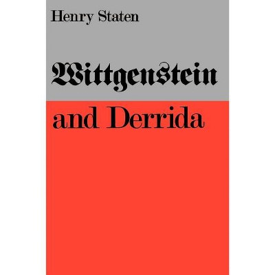 Wittgenstein and Derrida - by  Henry Staten (Paperback)
