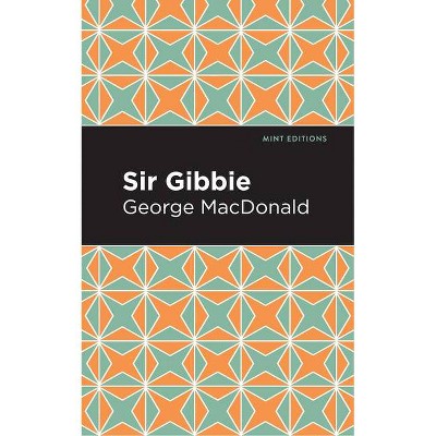 Sir Gibbie - (Mint Editions) by  George MacDonald (Paperback)