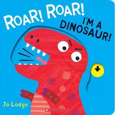 Roar! Roar! I'm a Dinosaur! - by  Jo Lodge (Board Book)