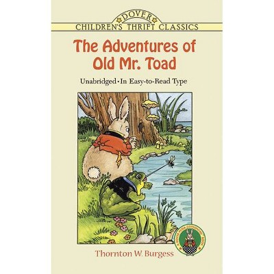 The Adventures of Old Mr. Toad - (Dover Children's Thrift Classics) by  Thornton W Burgess (Paperback)