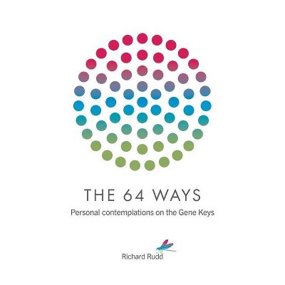 The 64 Ways - by  Richard Rudd (Paperback)