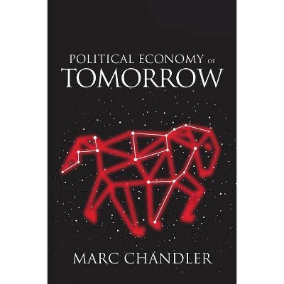 Political Economy of Tomorrow - by  Marc Chandler (Paperback)