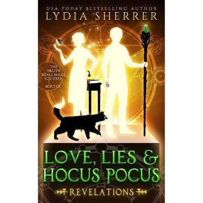 Love, Lies, and Hocus Pocus Revelations - (Lily Singer Adventures) by  Lydia Sherrer (Paperback)