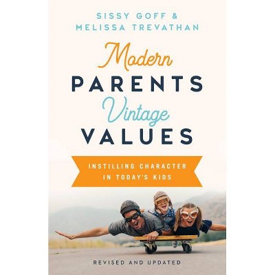 Modern Parents, Vintage Values, Revised and Updated - by  Sissy Goff & Melissa Trevathan (Paperback)