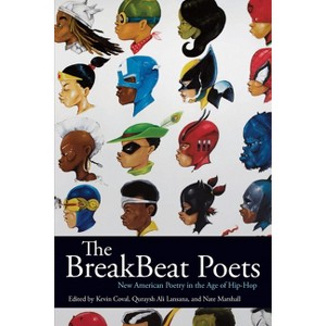The Breakbeat Poets - by  Kevin Coval & Quraysh Ali Lansana & Nate Marshall (Hardcover) - 1 of 1