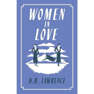Women in Love - (Alma Classics Evergreens) by  D H Lawrence (Paperback) - 1 of 1